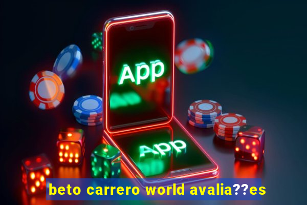 beto carrero world avalia??es