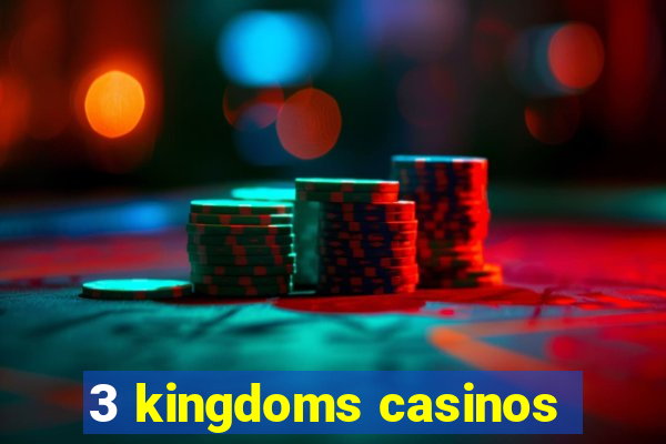 3 kingdoms casinos