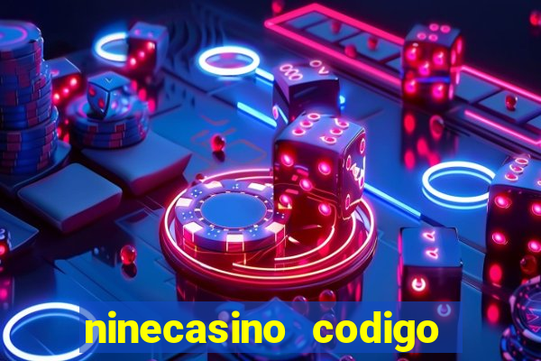 ninecasino codigo de bonus