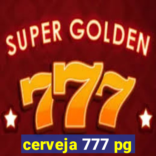 cerveja 777 pg