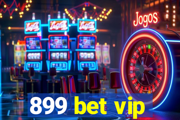 899 bet vip