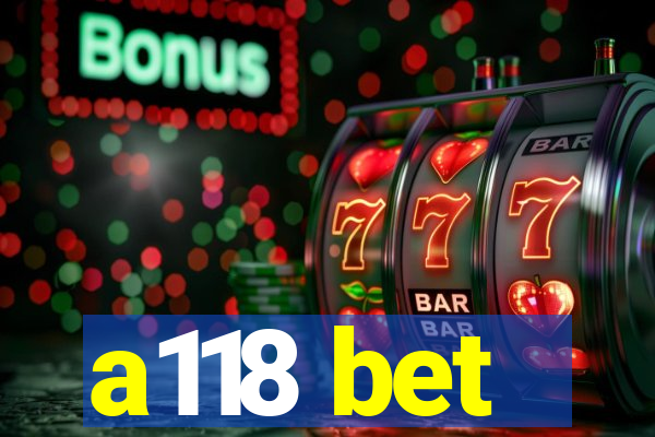 a118 bet