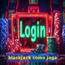 blackjack como joga