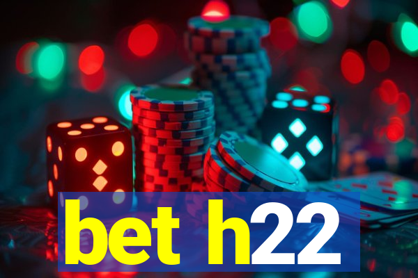 bet h22