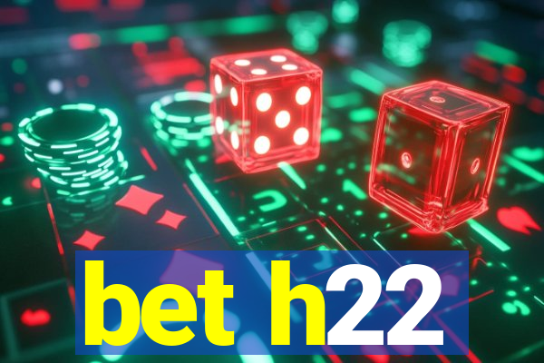 bet h22