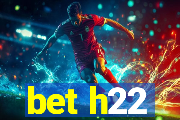 bet h22