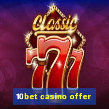 10bet casino offer