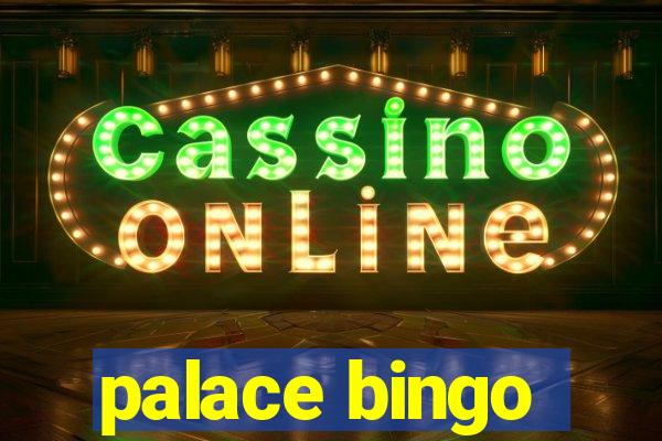 palace bingo