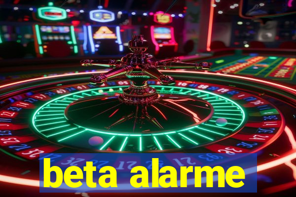 beta alarme