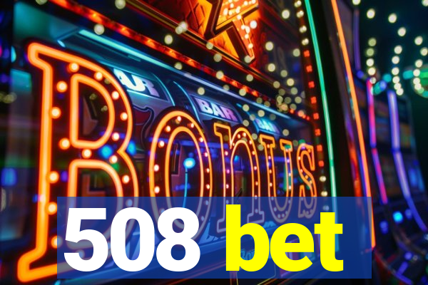 508 bet