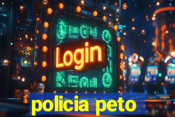 policia peto