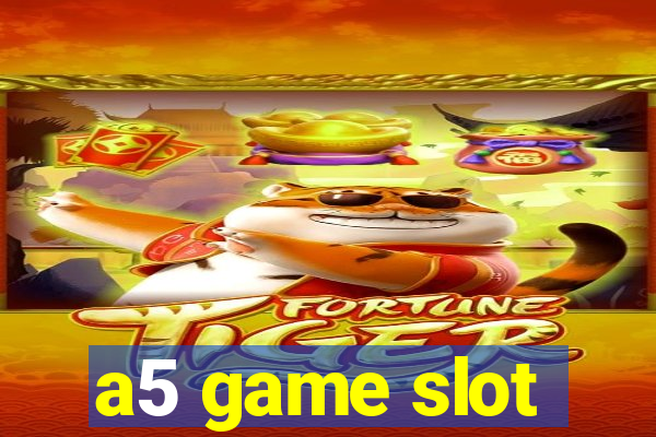 a5 game slot