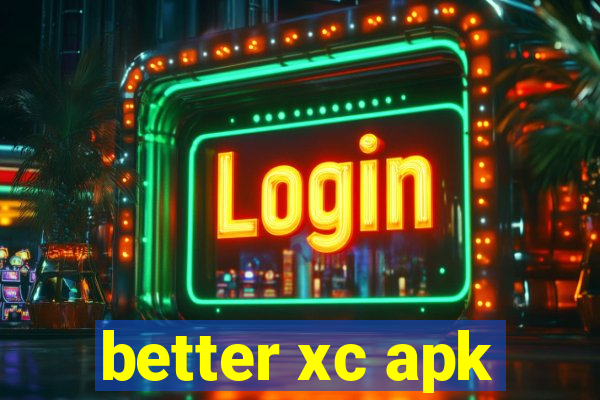 better xc apk