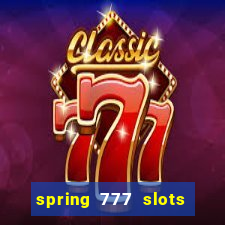 spring 777 slots paga mesmo