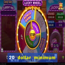 20 dollar minimum deposit casinos