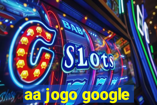 aa jogo google