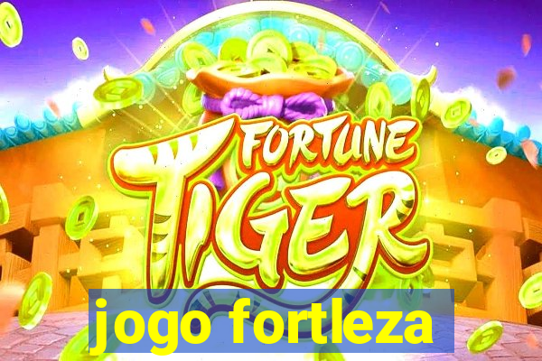 jogo fortleza