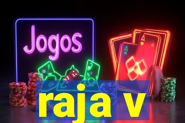 raja v