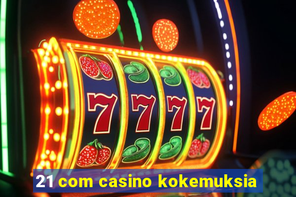 21 com casino kokemuksia