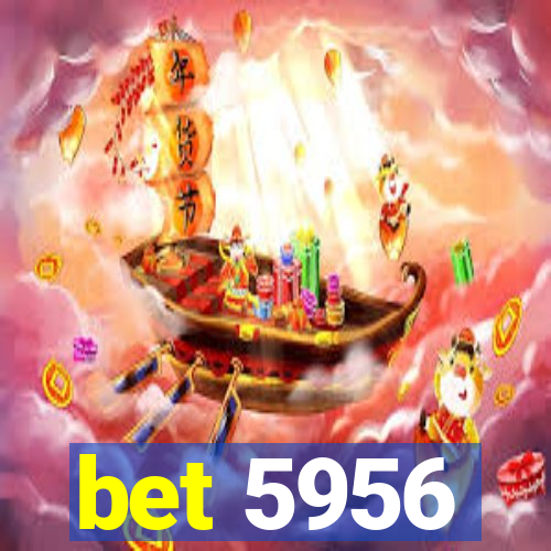 bet 5956