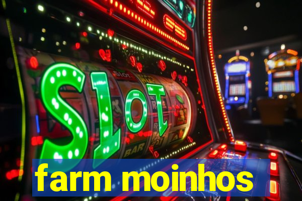 farm moinhos