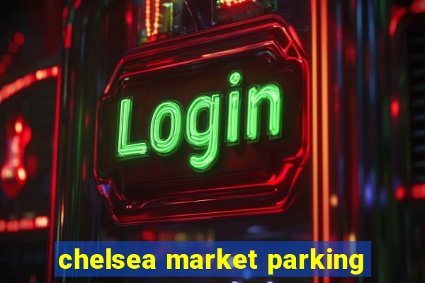 chelsea market parking