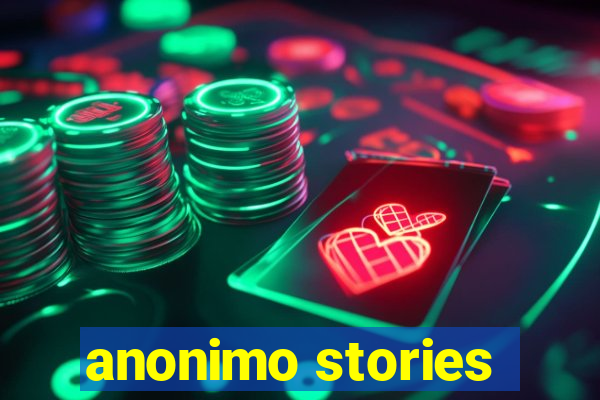 anonimo stories