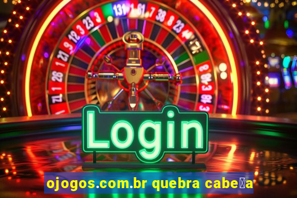 ojogos.com.br quebra cabe莽a