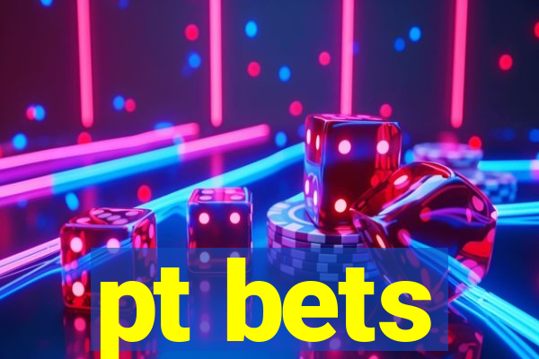 pt bets