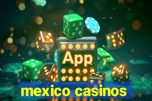 mexico casinos