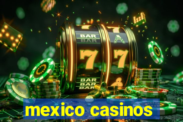 mexico casinos