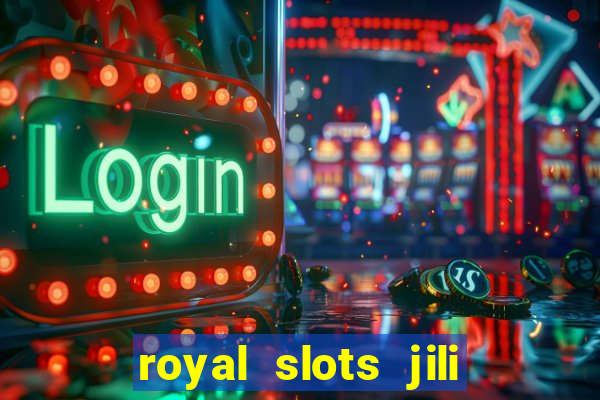 royal slots jili 777 club