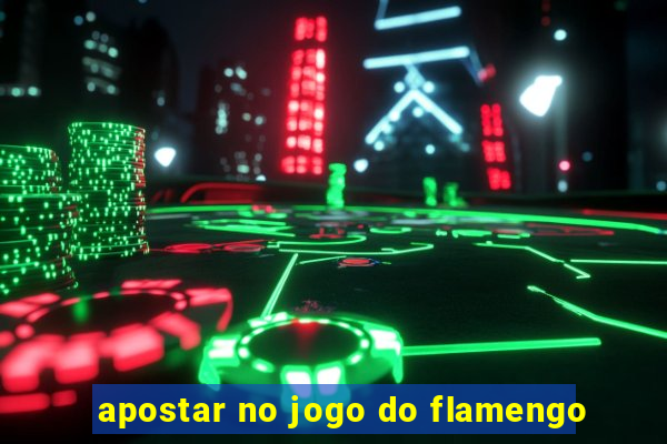 apostar no jogo do flamengo