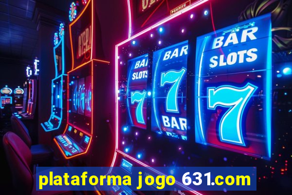 plataforma jogo 631.com