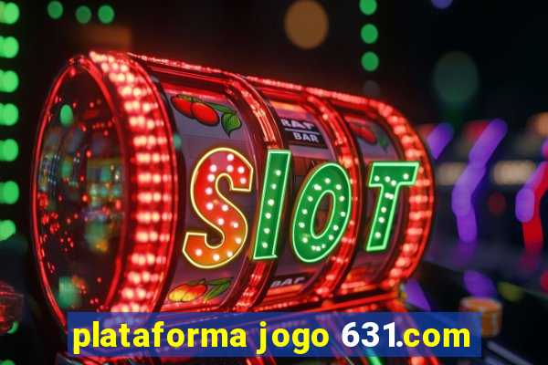 plataforma jogo 631.com