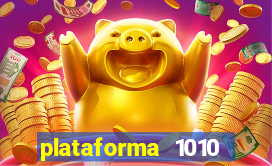 plataforma 1010 jogo do tigre