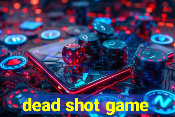 dead shot game