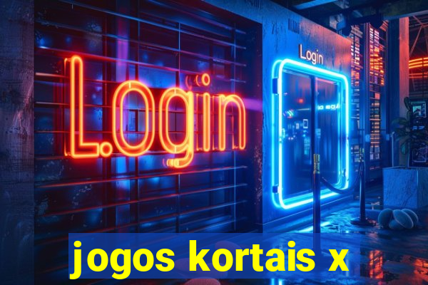 jogos kortais x