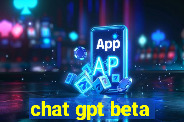 chat gpt beta