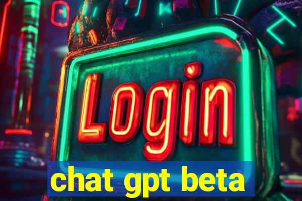 chat gpt beta