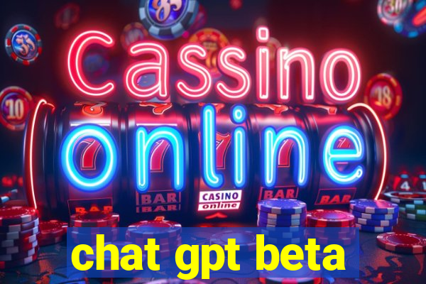 chat gpt beta