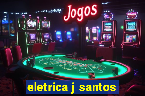 eletrica j santos