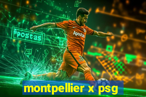 montpellier x psg