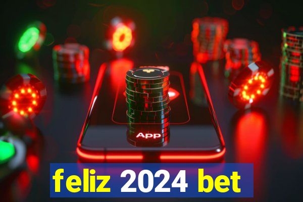 feliz 2024 bet