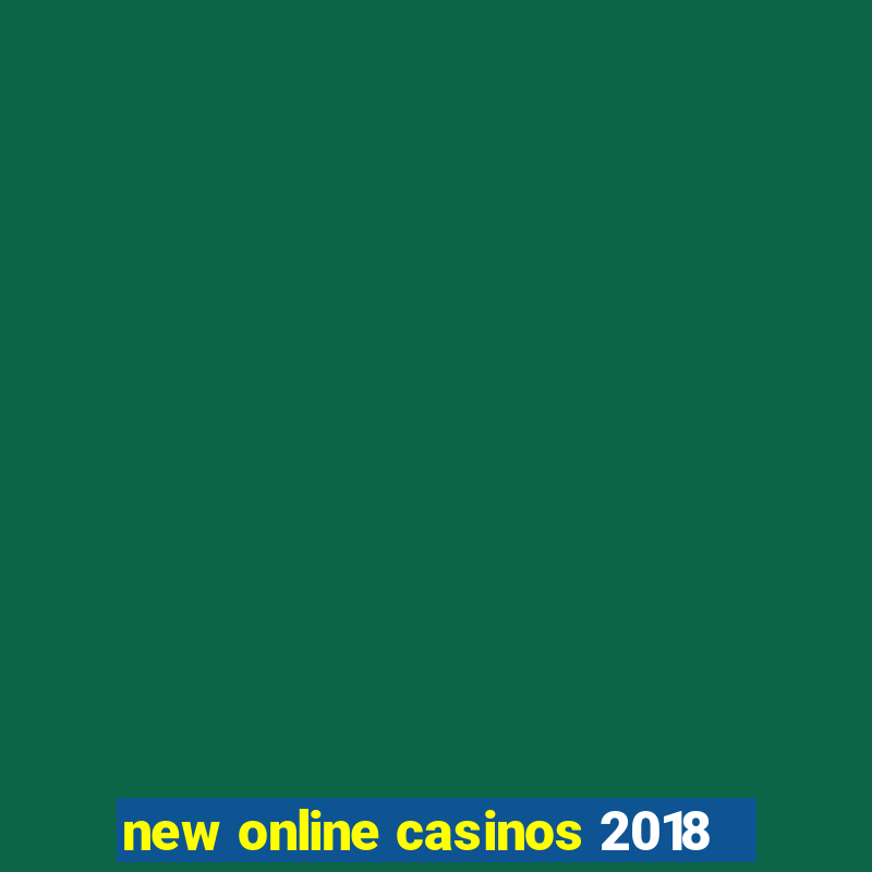 new online casinos 2018