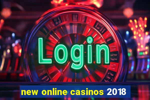 new online casinos 2018