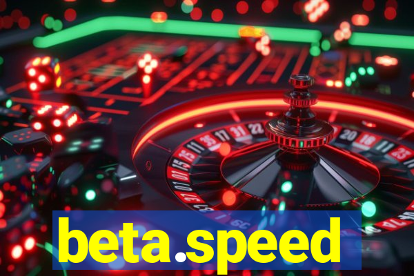 beta.speed