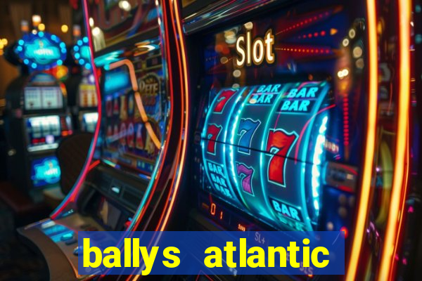 ballys atlantic city hotel & casino