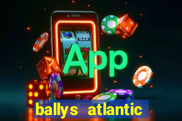 ballys atlantic city hotel & casino