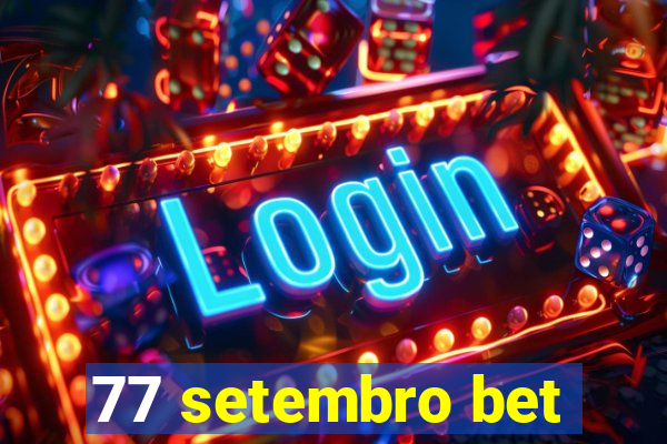 77 setembro bet